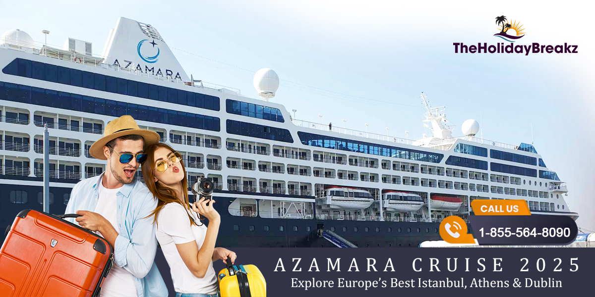 Azamara Cruise 2025 – Explore Europe’s Best: Istanbul, Athens & Dublin
