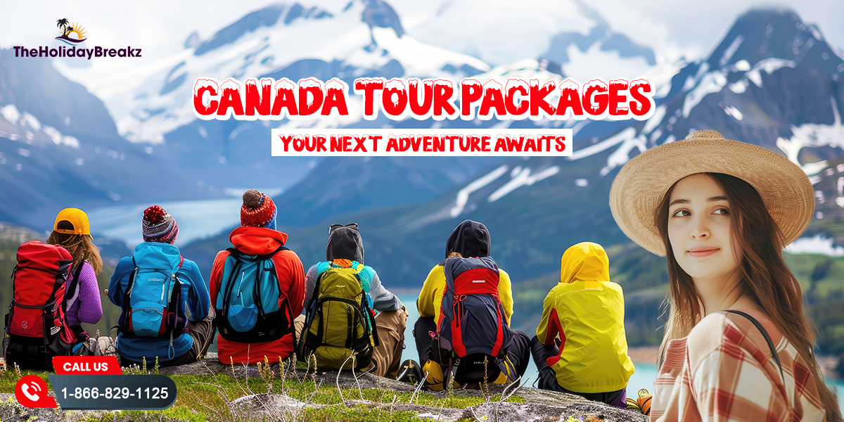 Canada Tour Packages 2025 - Your Next Adventure Awaits