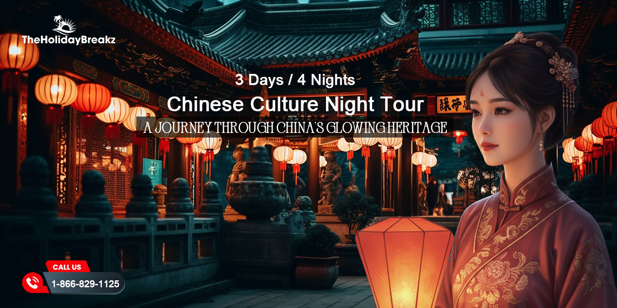 Chinese Culture Night Tour β 3 Days / 4 Nights | A Journey Through Chinaβs Glowing Heritage