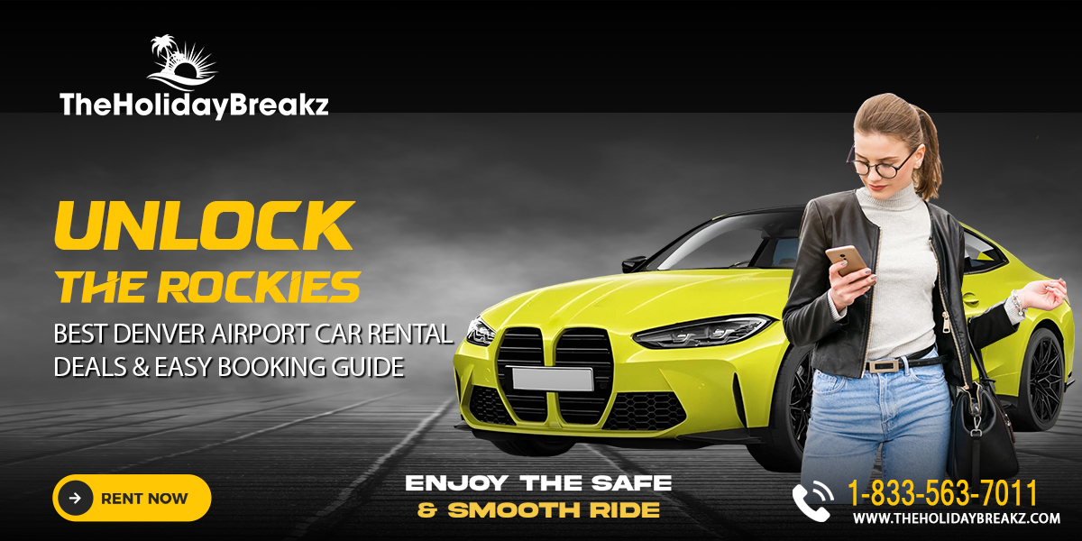 Unlock the Rockies: Best Denver Airport Car Rental Deals & Easy Booking Guide