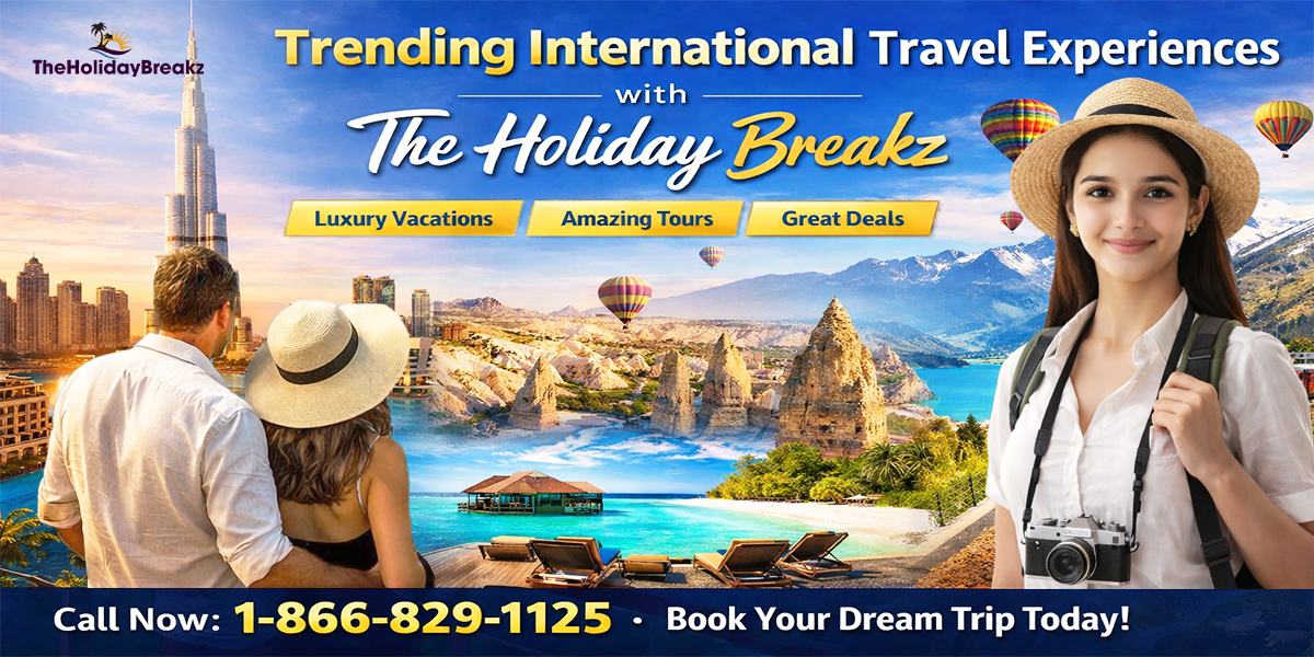 Trending International Travel Experiences with The Holiday Breakz