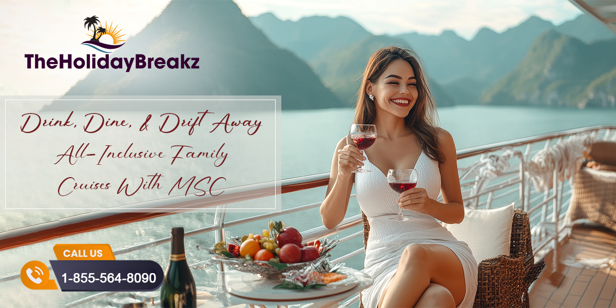 One Booking, Endless Memories: Inside MSC’s Best All-Inclusive Cruise Deals