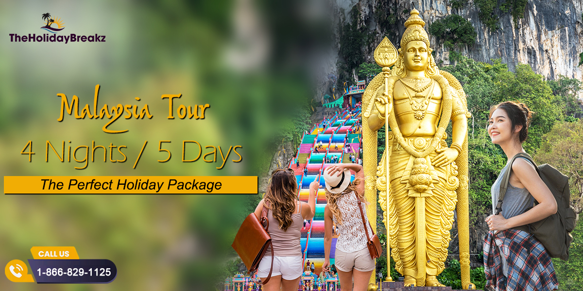 Malaysia Tour 4 Nights / 5 Days - The Perfect Holiday Package