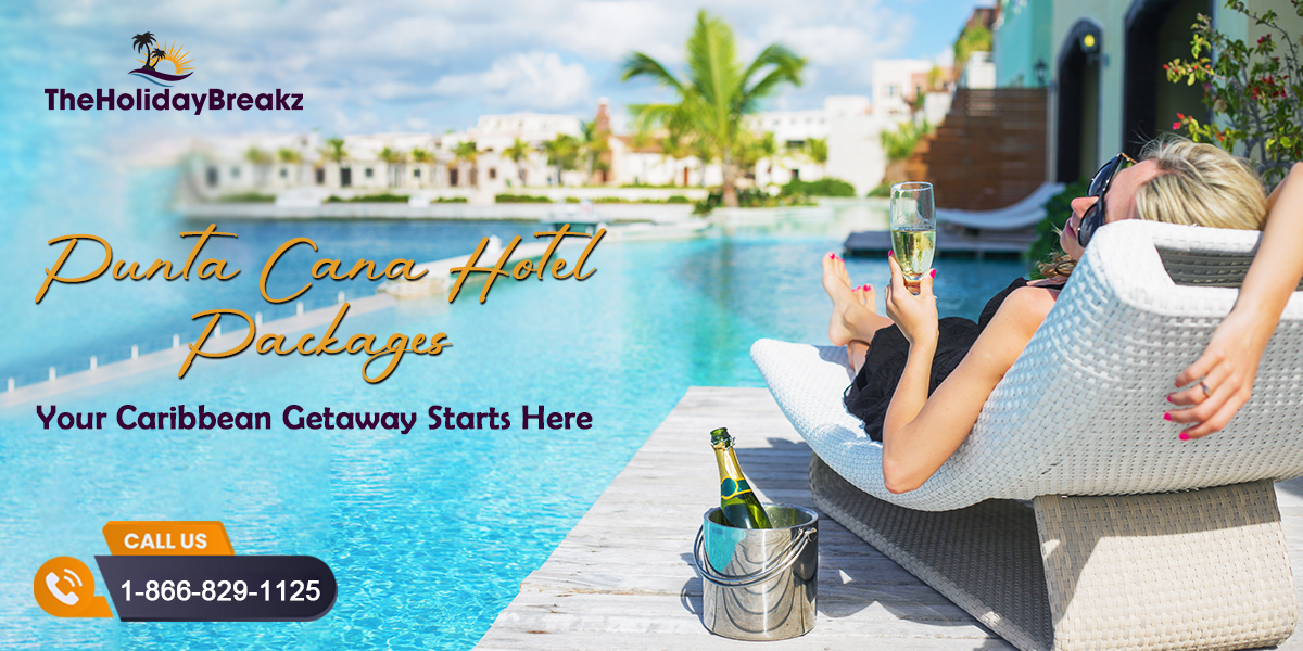 Punta Cana Hotel Packages: Your Caribbean Getaway Starts Here