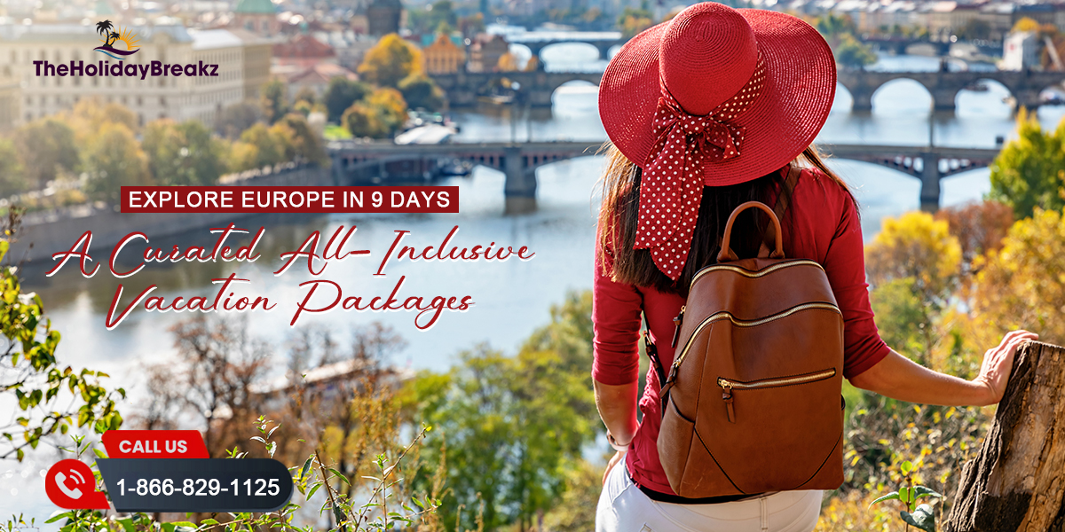Explore Europe in 9 Days – A Curated All-Inclusive Vacation Packages