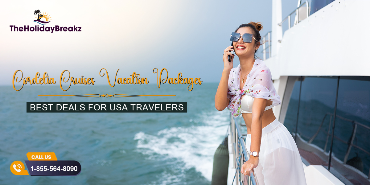 Cordelia Cruises Vacation Packages 2025 - 2026: Best Deals for USA Travelers