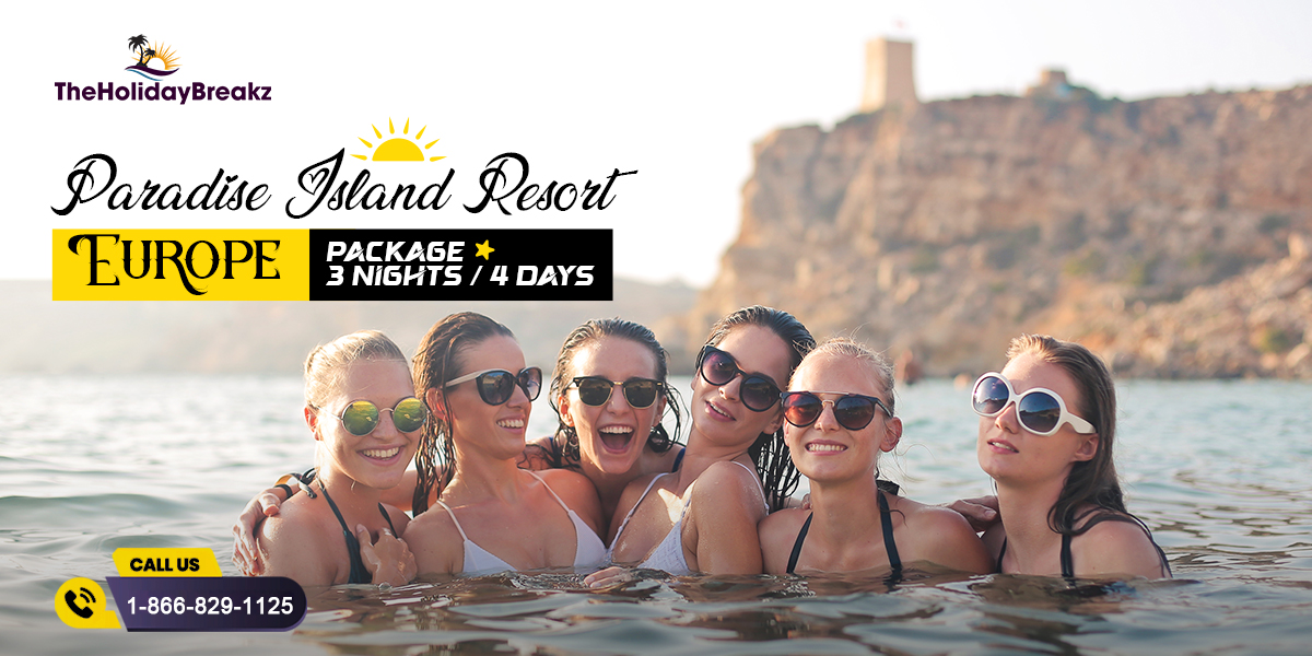 Paradise Island Resort Europe Package β 3 Nights / 4 Days Luxury Escape