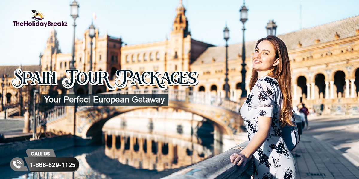 Spain Tour Packages - Your Perfect European Getaway