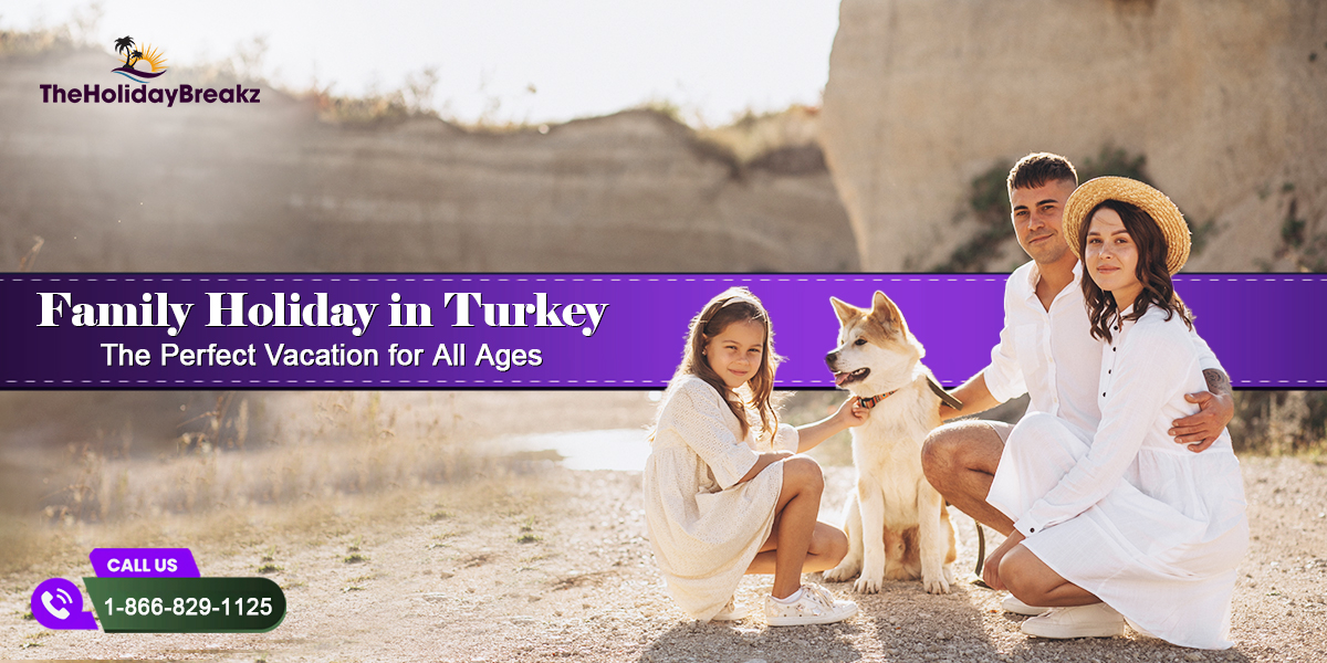 Family Holiday in Turkey - The Perfect Vacation for All Ages